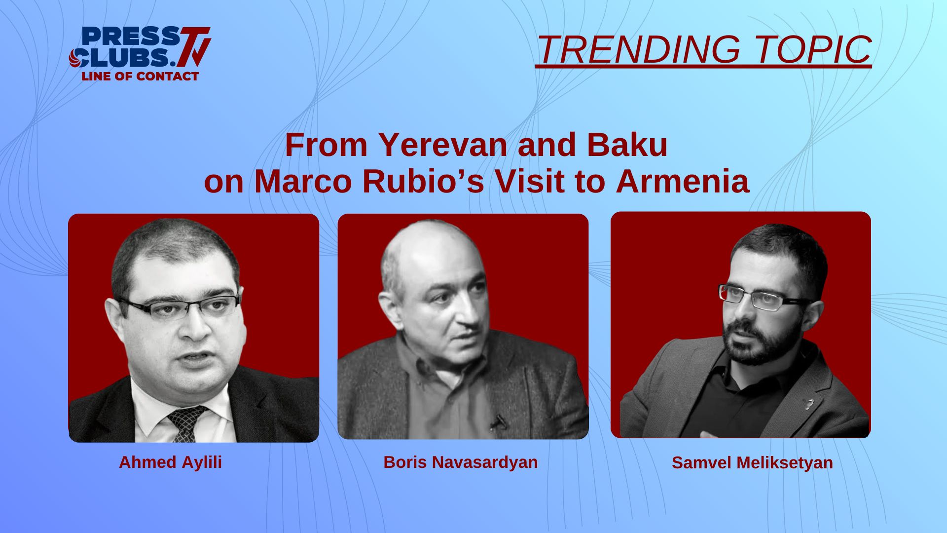FROM YEREVAN AND BAKU ON MARCO RUBIO’S VISIT TO ARMENIA